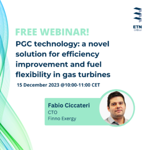 ETN Webinar on “Finno Exergy’s PGC Technology: a novel solution for efficiency improvement and fuel flexibility in gas turbines”