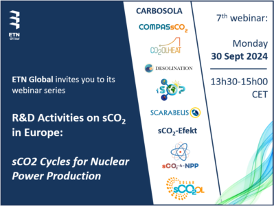 Seventh episode of ETN webinar series – R&D Activities on sCO2 in Europe: sCO2 Cycles for Nuclear Power Production