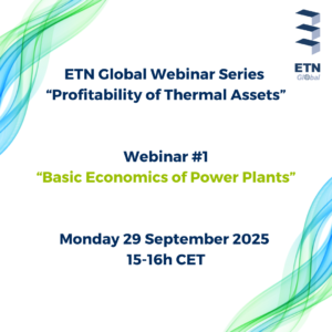 ETN Global “Profitability of Thermal Assets” Webinar Series: Webinar #1 on “Basic Economics of Power Plants”